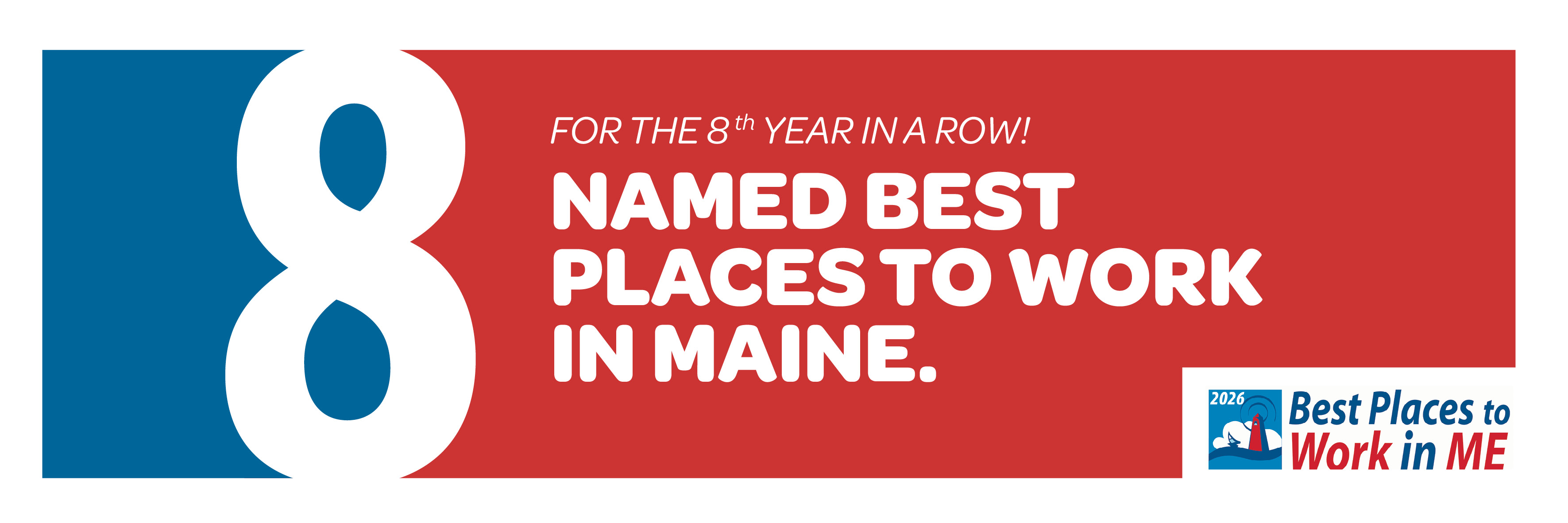 Named Best Places to Work in Maine for the 8th year in a row - 2026